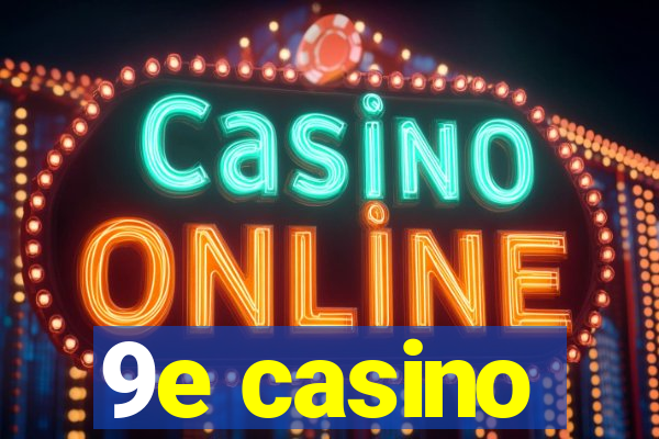 9e casino